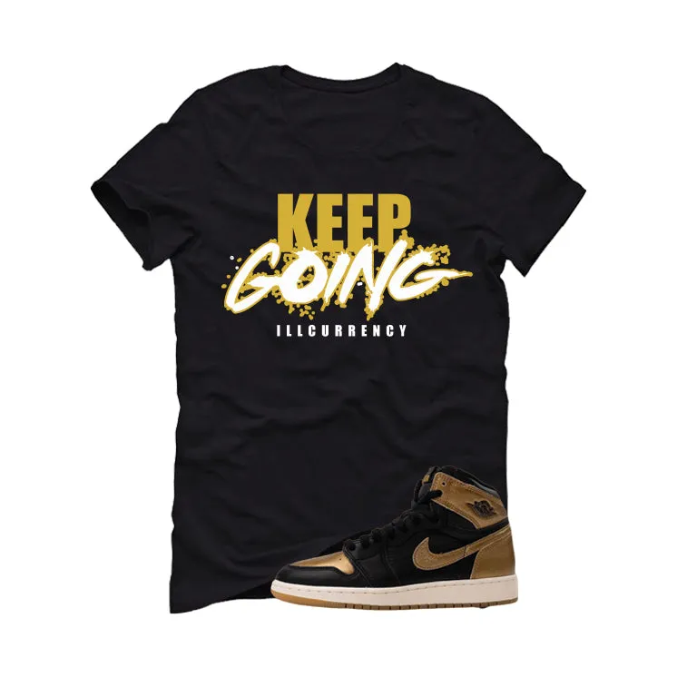 Air Jordan 1 High OG Metallic Gold Black T-Shirt (keep Going)| illcurrency